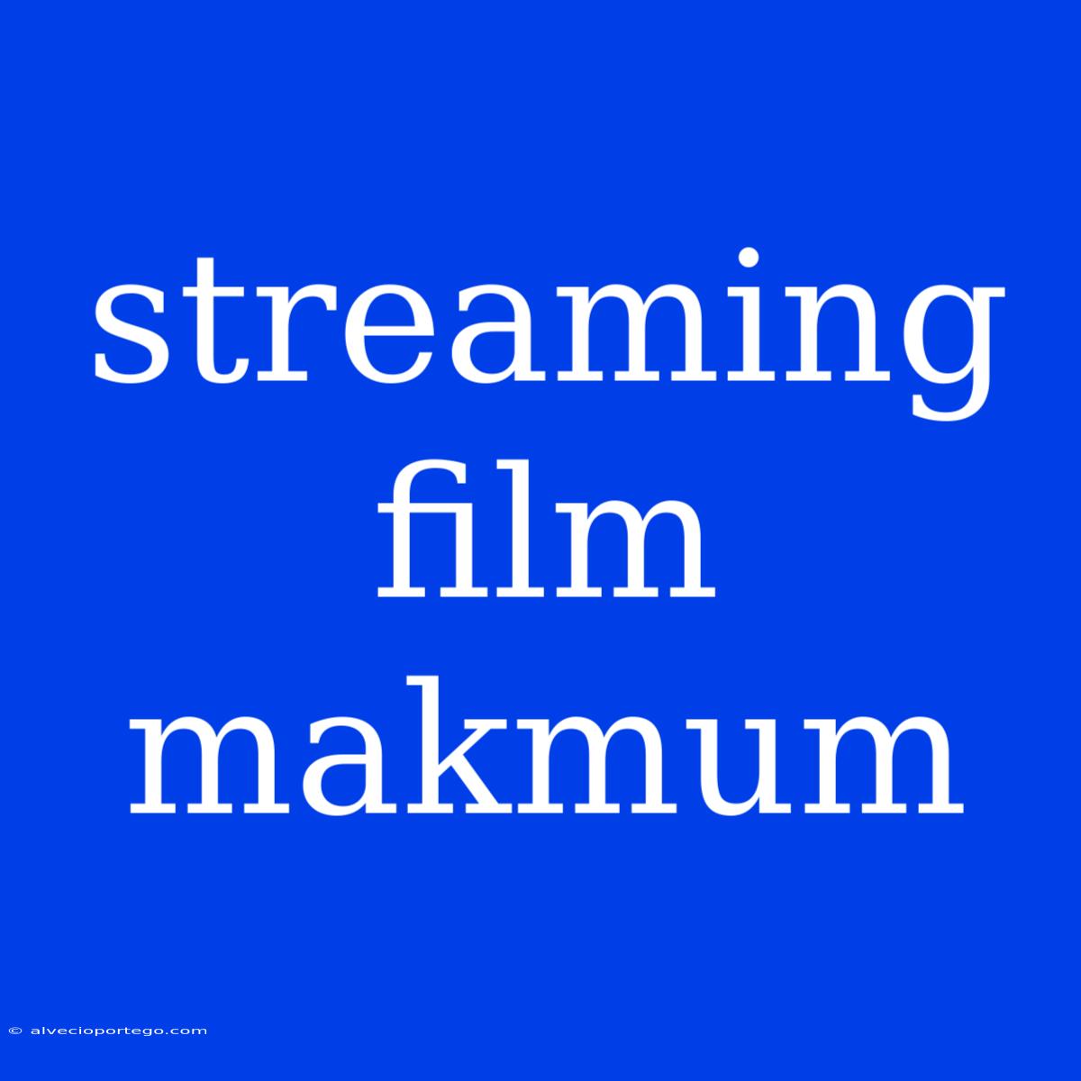 Streaming Film Makmum