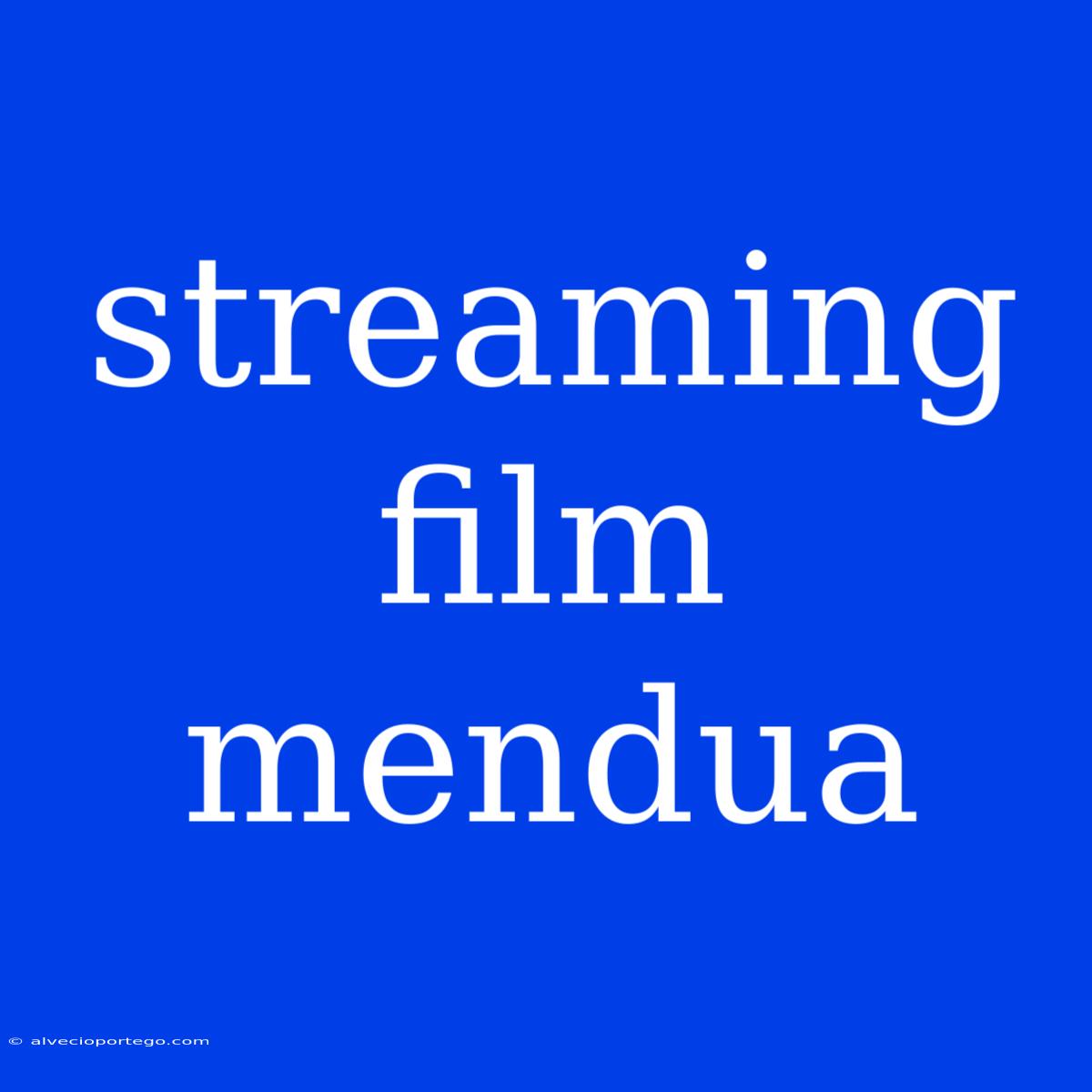 Streaming Film Mendua