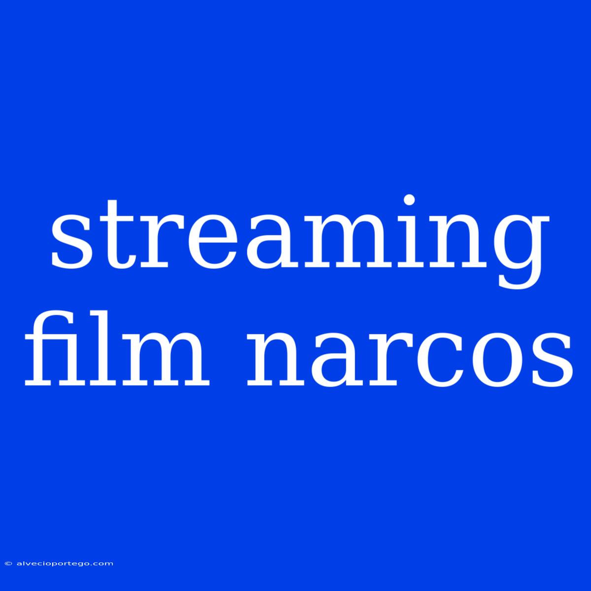 Streaming Film Narcos