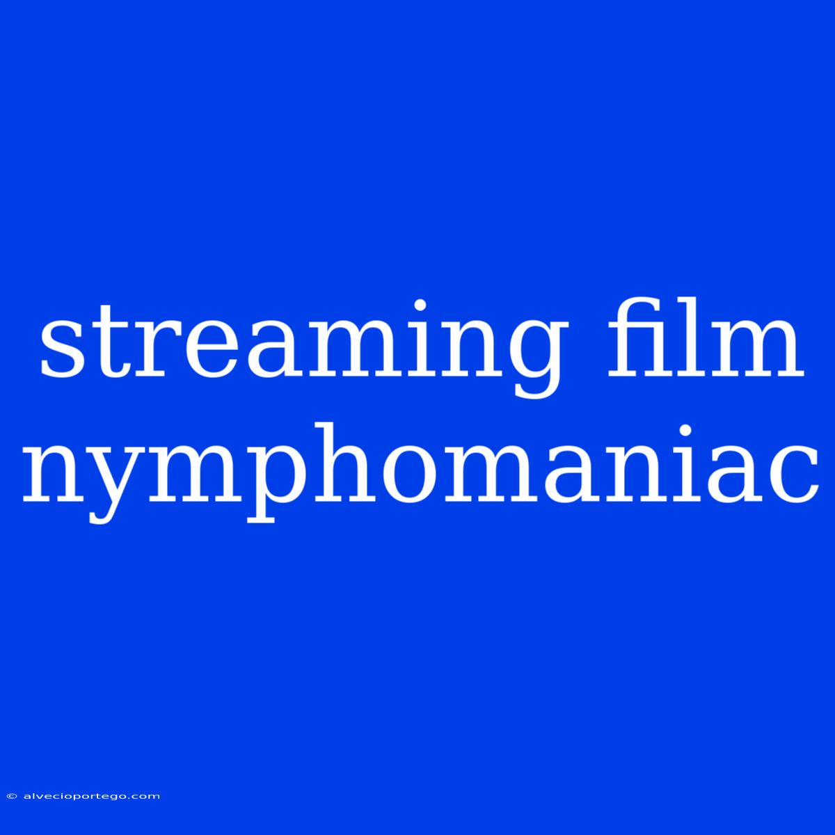 Streaming Film Nymphomaniac