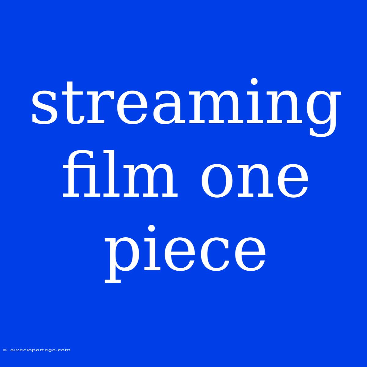 Streaming Film One Piece