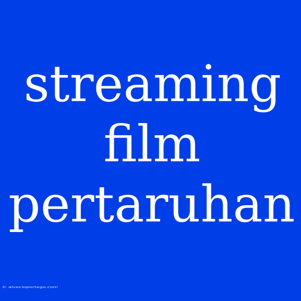 Streaming Film Pertaruhan