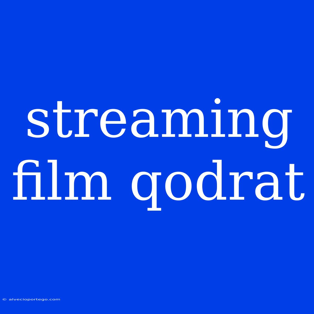 Streaming Film Qodrat