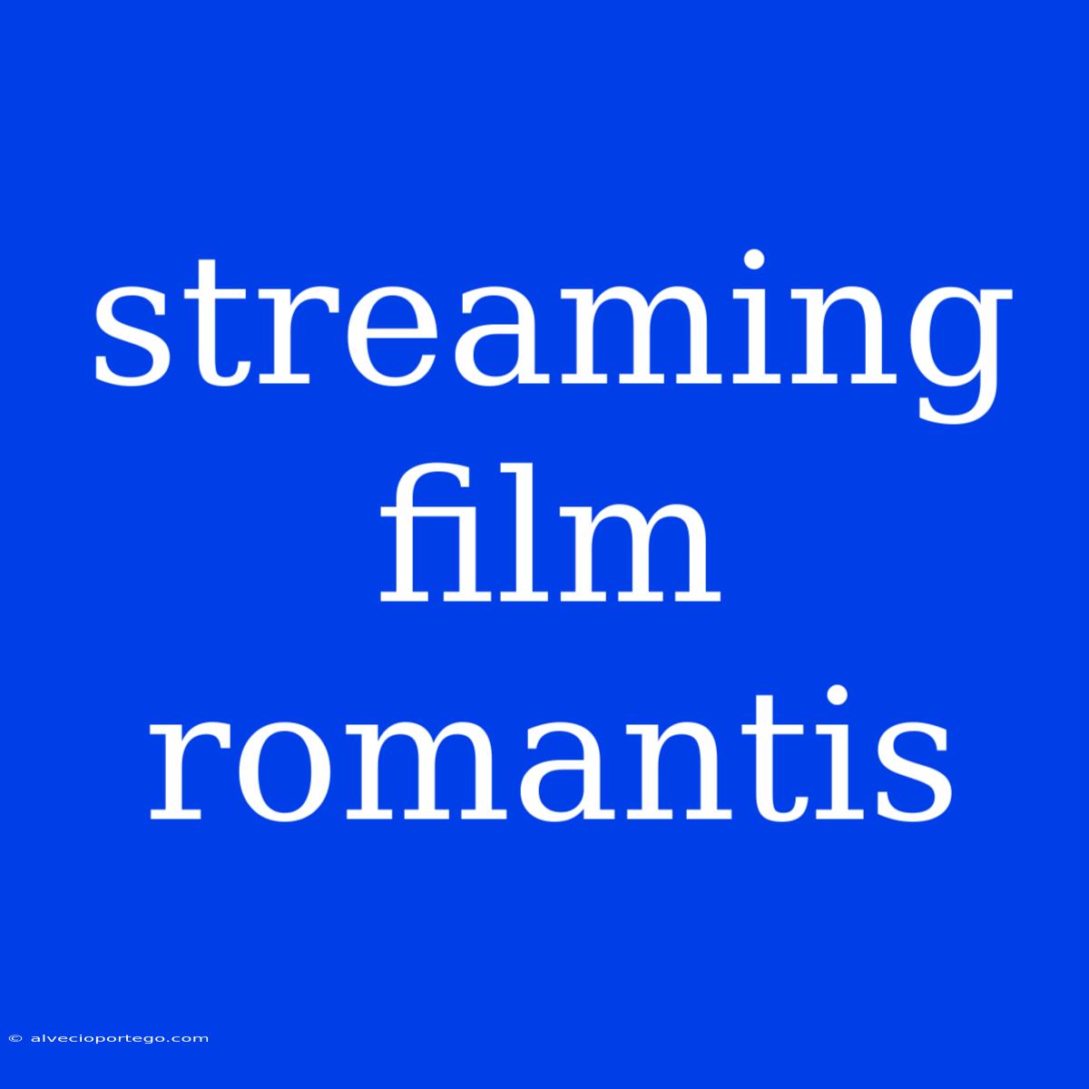 Streaming Film Romantis