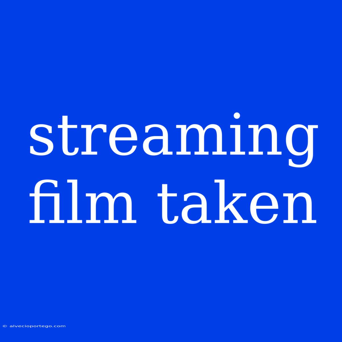 Streaming Film Taken