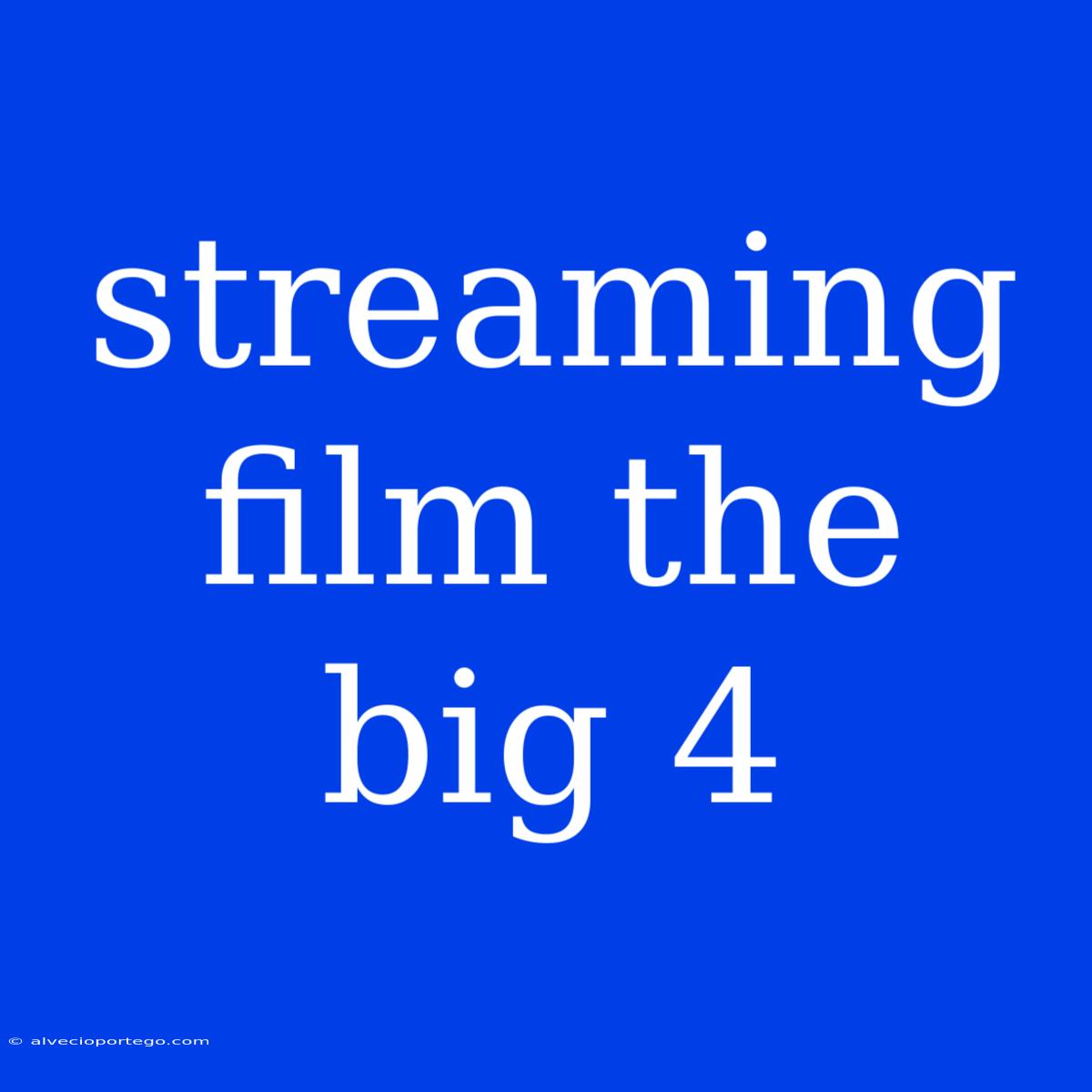 Streaming Film The Big 4