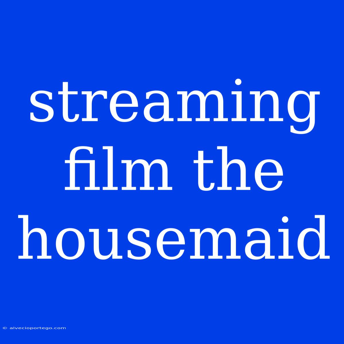 Streaming Film The Housemaid