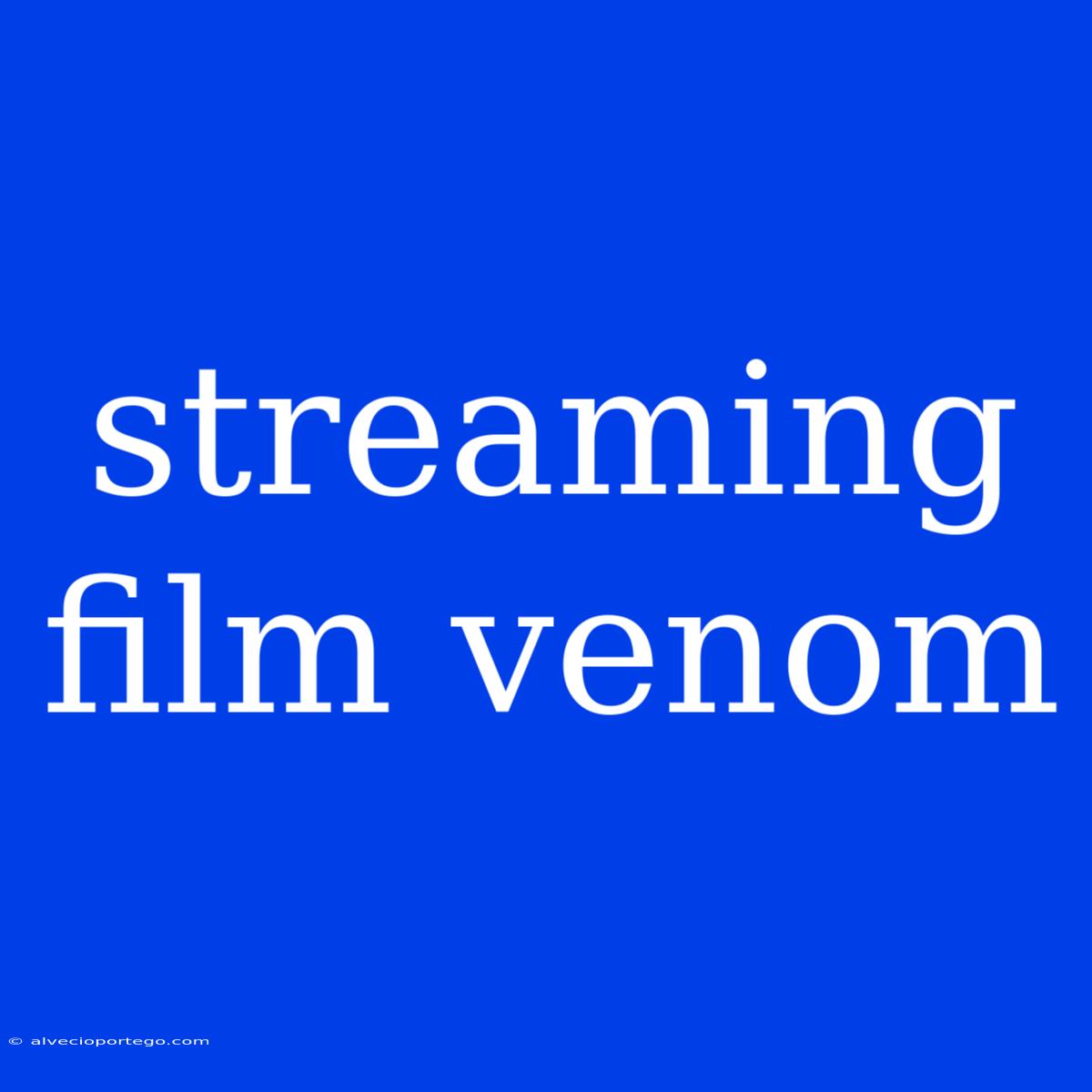 Streaming Film Venom