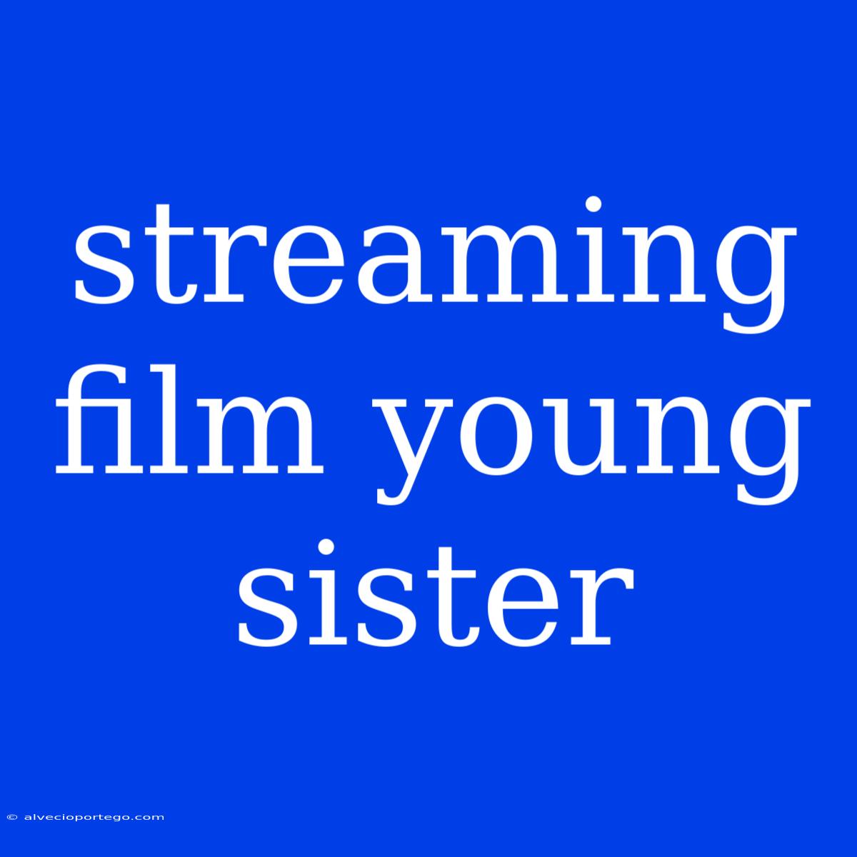 Streaming Film Young Sister