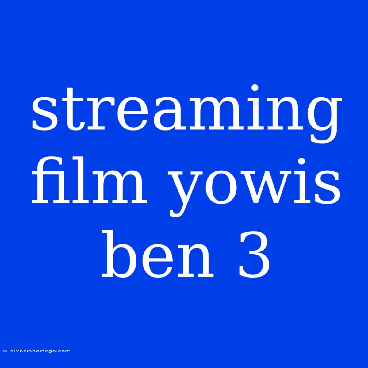 Streaming Film Yowis Ben 3