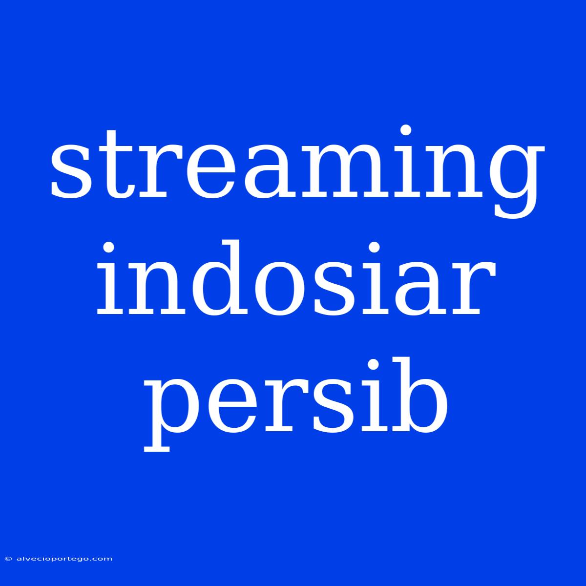 Streaming Indosiar Persib