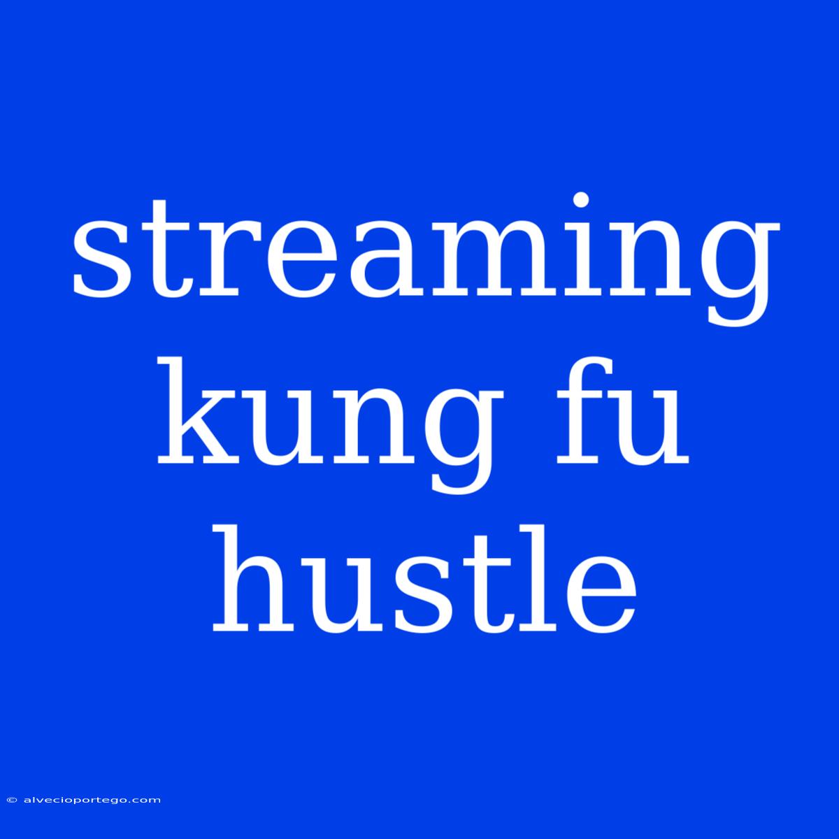 Streaming Kung Fu Hustle