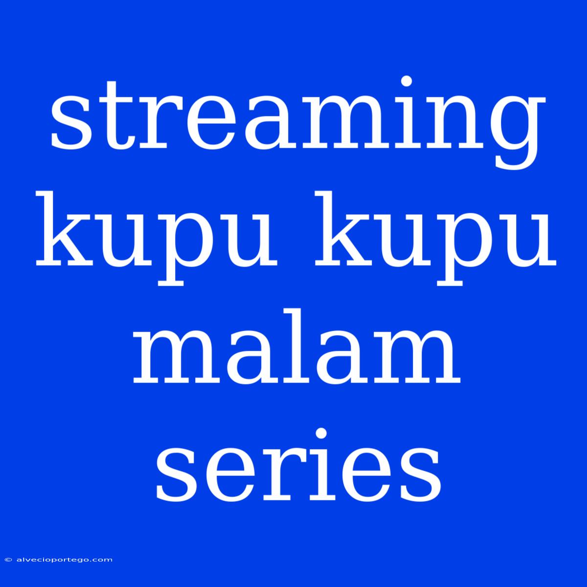 Streaming Kupu Kupu Malam Series