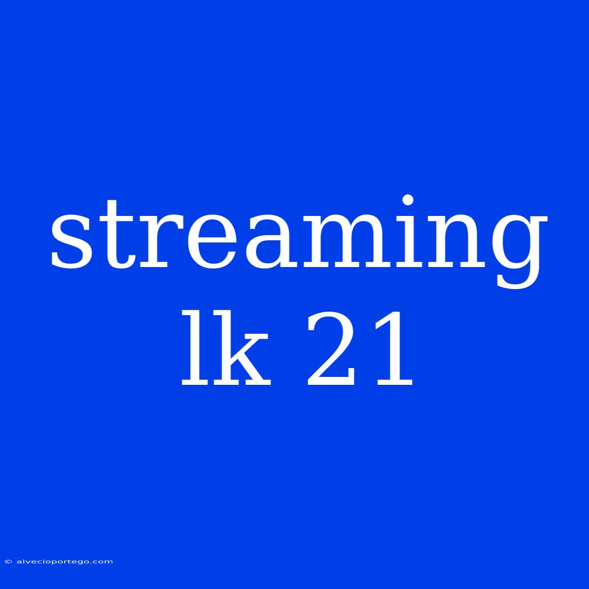 Streaming Lk 21