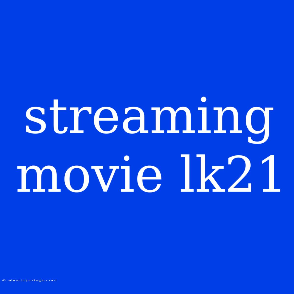 Streaming Movie Lk21