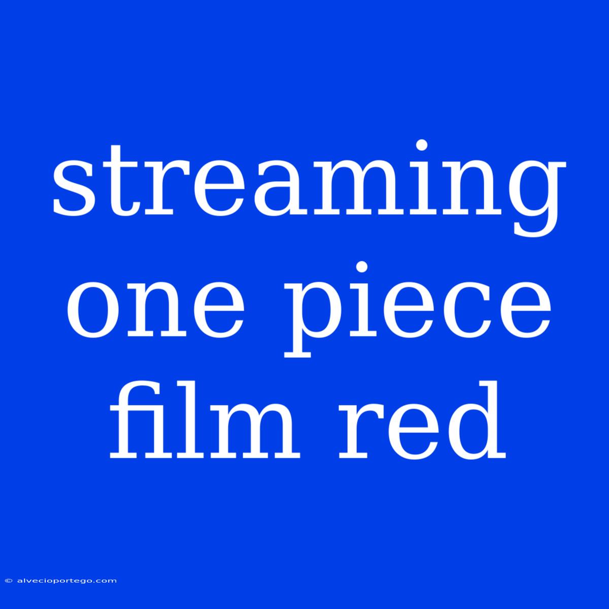 Streaming One Piece Film Red