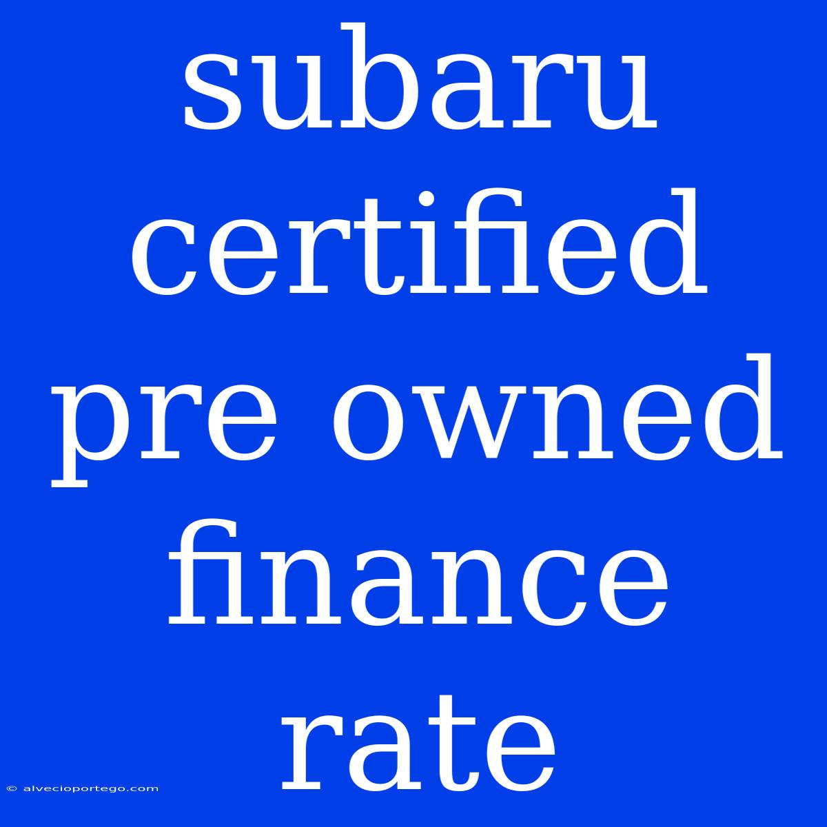 Subaru Certified Pre Owned Finance Rate