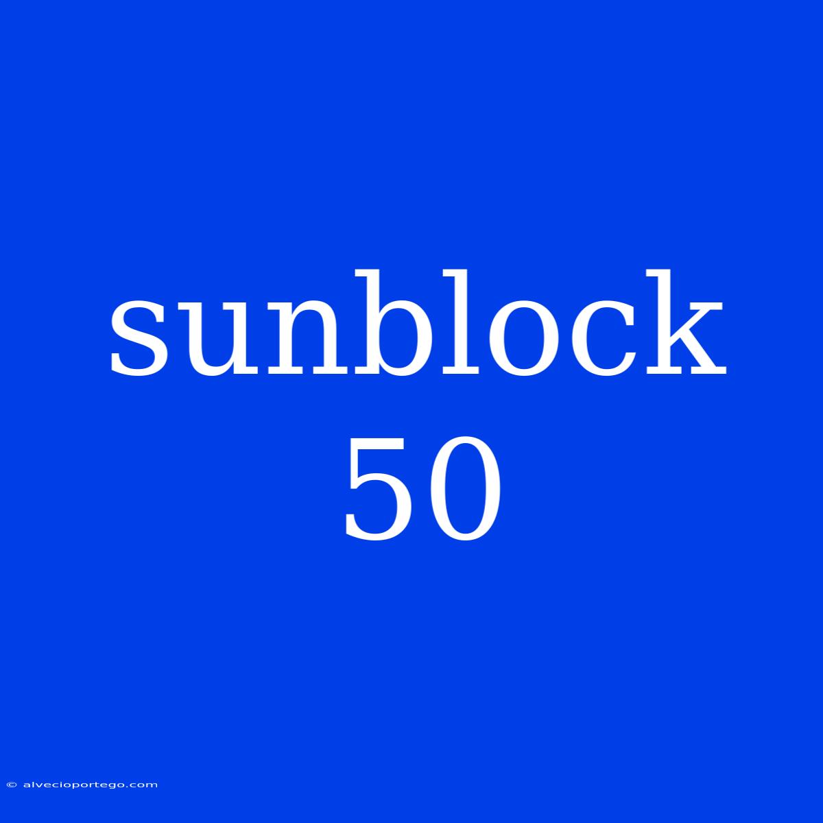 Sunblock 50