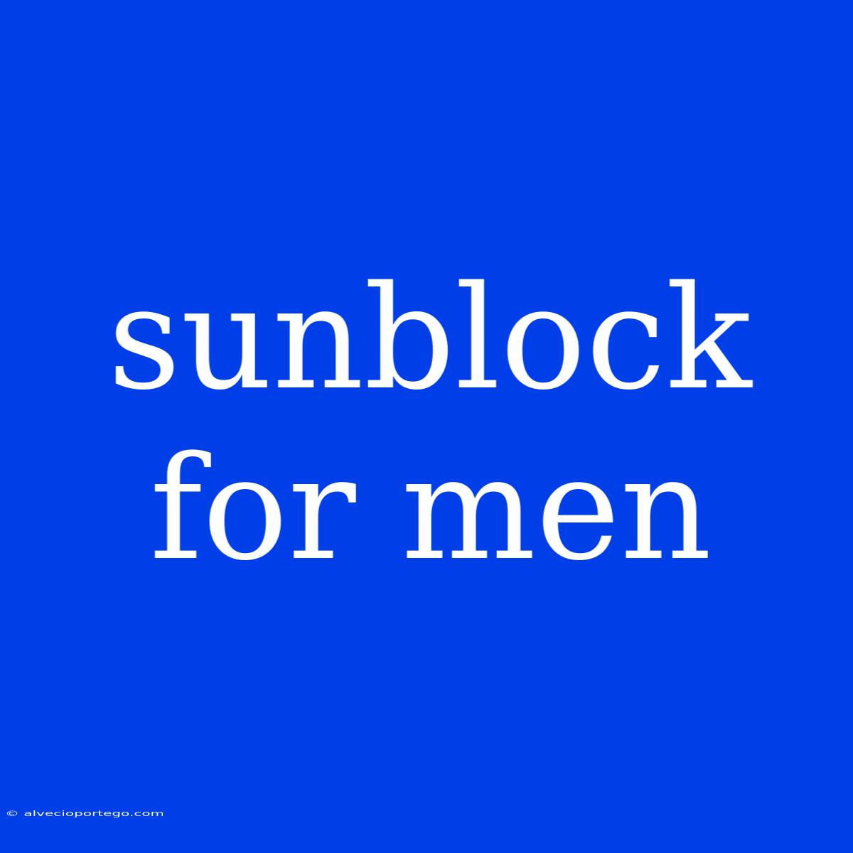 Sunblock For Men