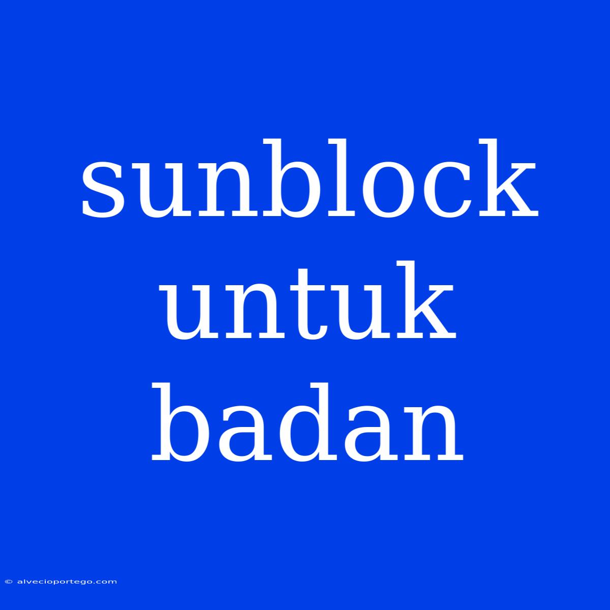 Sunblock Untuk Badan