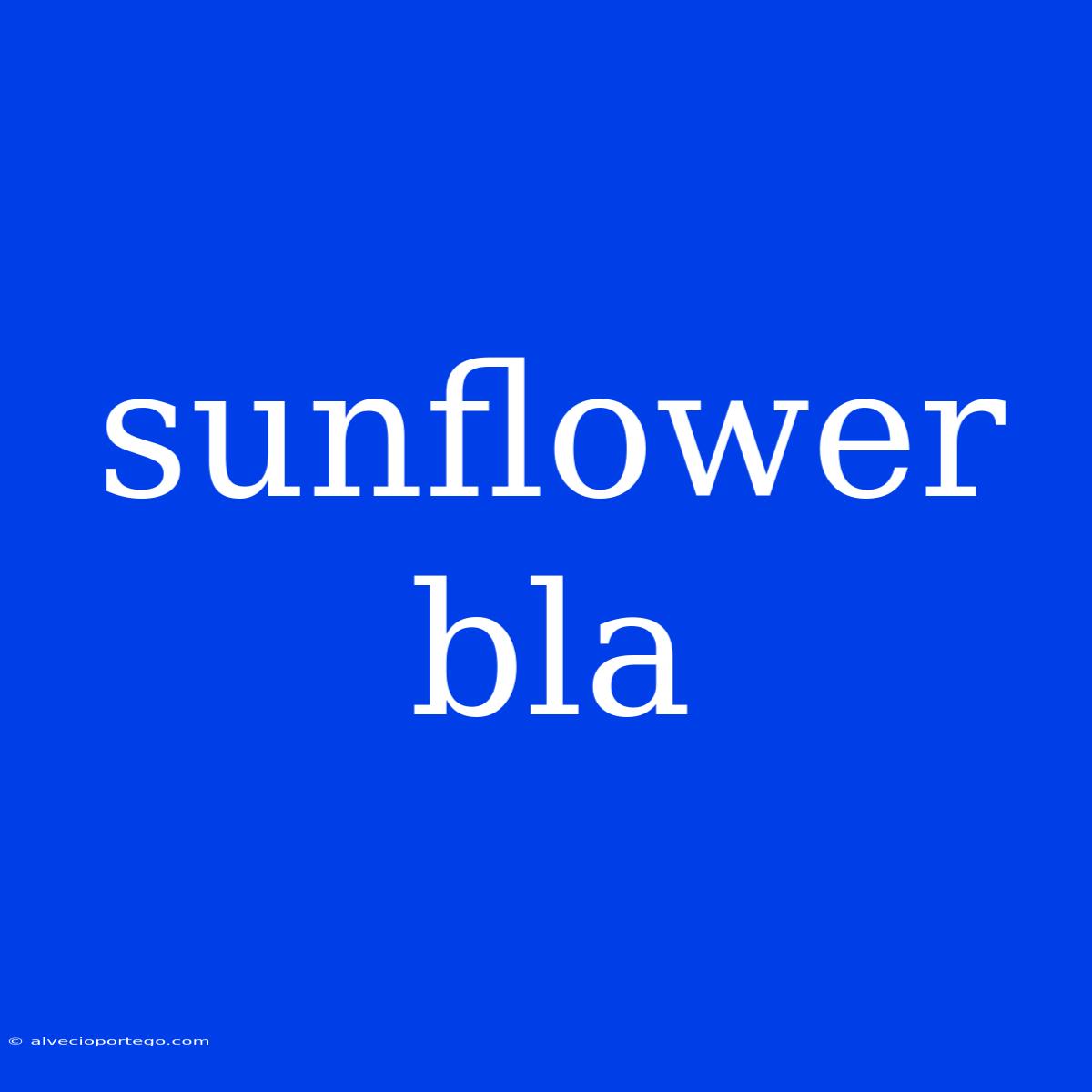 Sunflower Bla