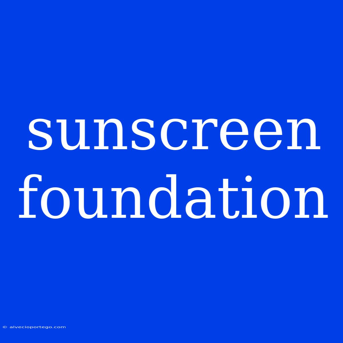 Sunscreen Foundation