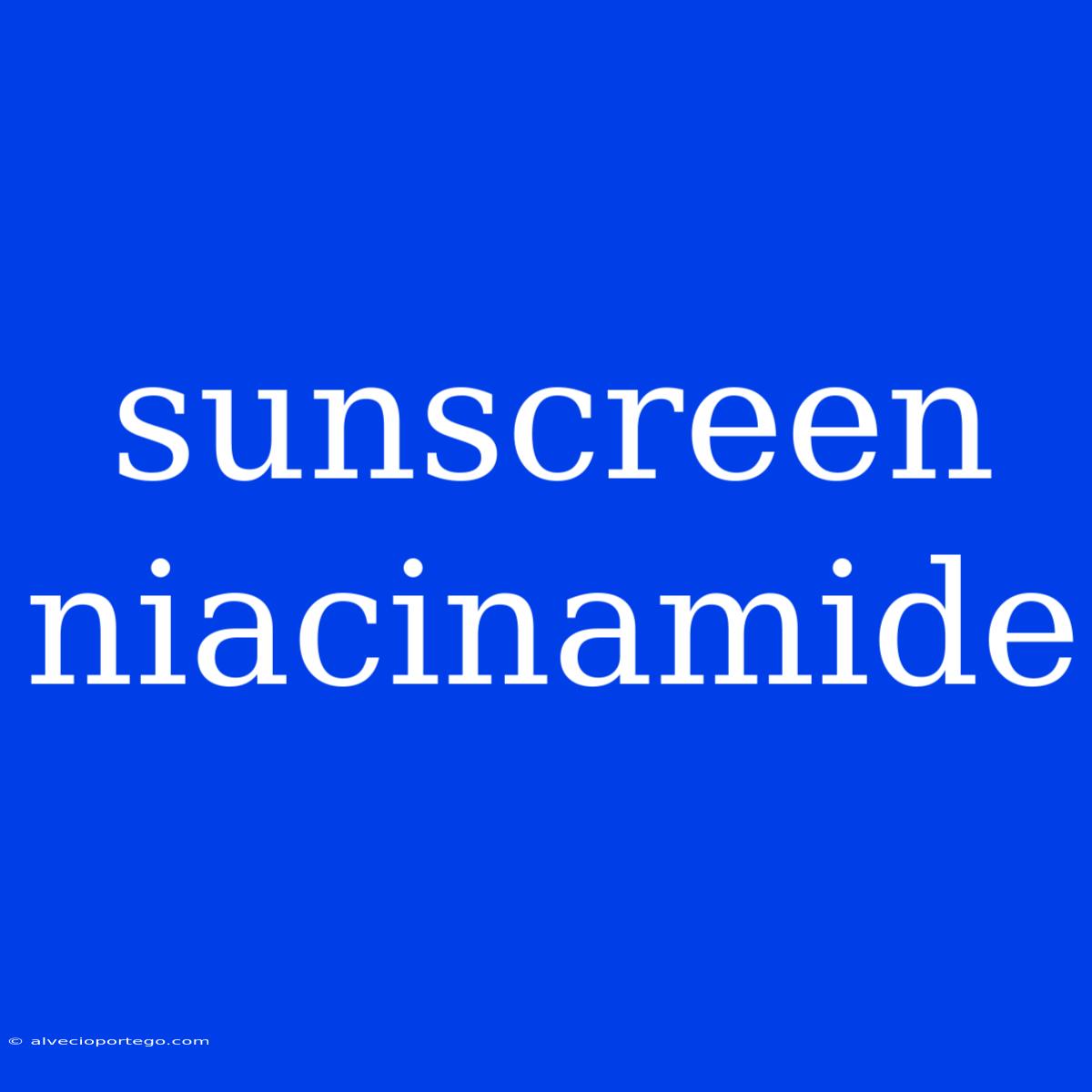 Sunscreen Niacinamide