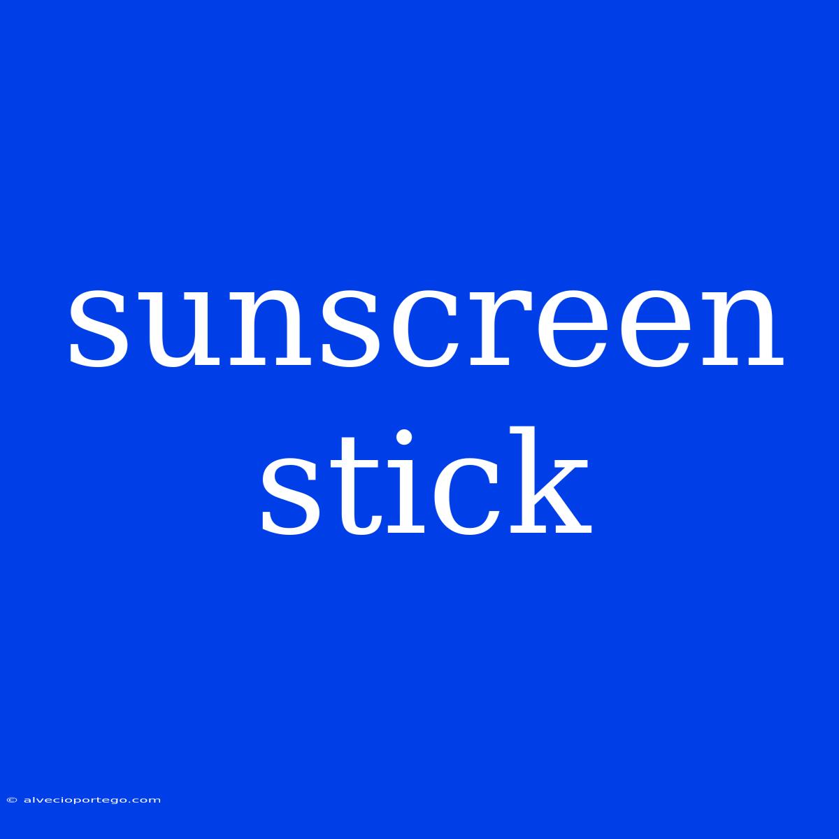 Sunscreen Stick