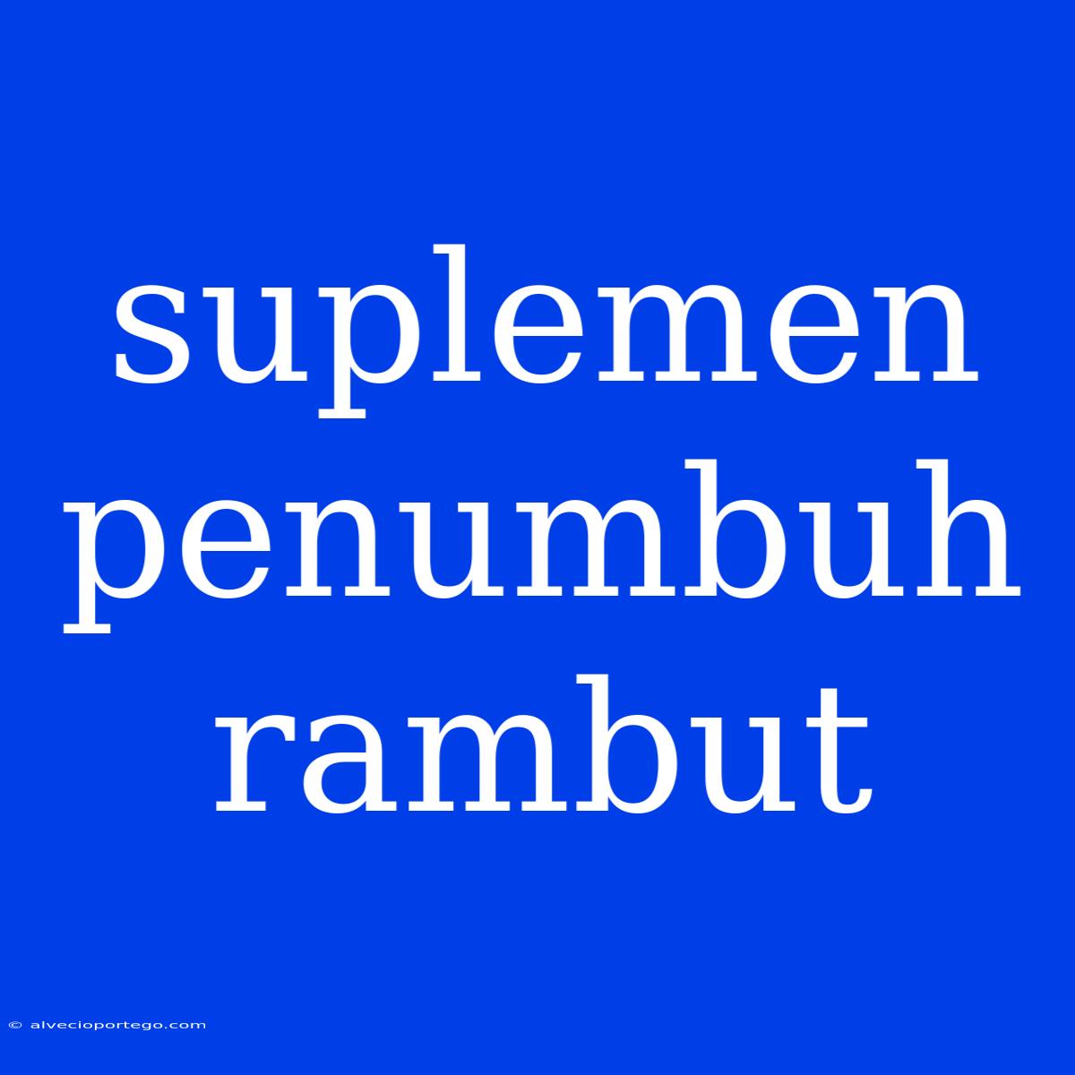 Suplemen Penumbuh Rambut