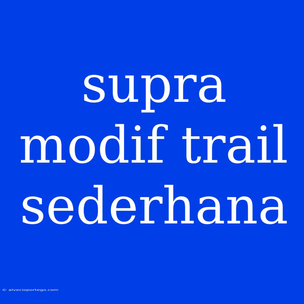 Supra Modif Trail Sederhana