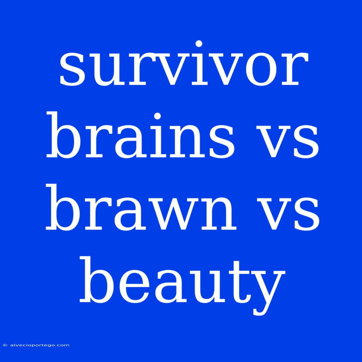 Survivor Brains Vs Brawn Vs Beauty