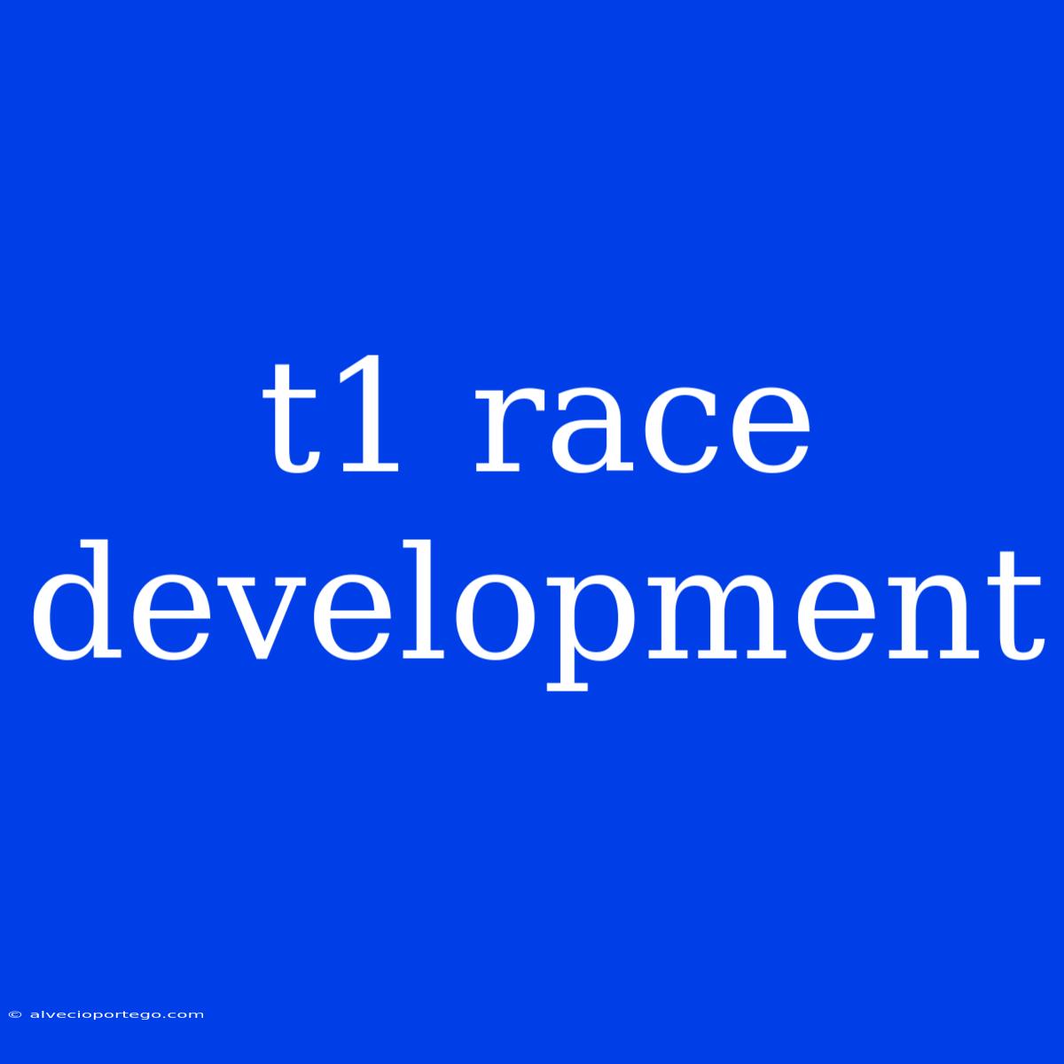 T1 Race Development