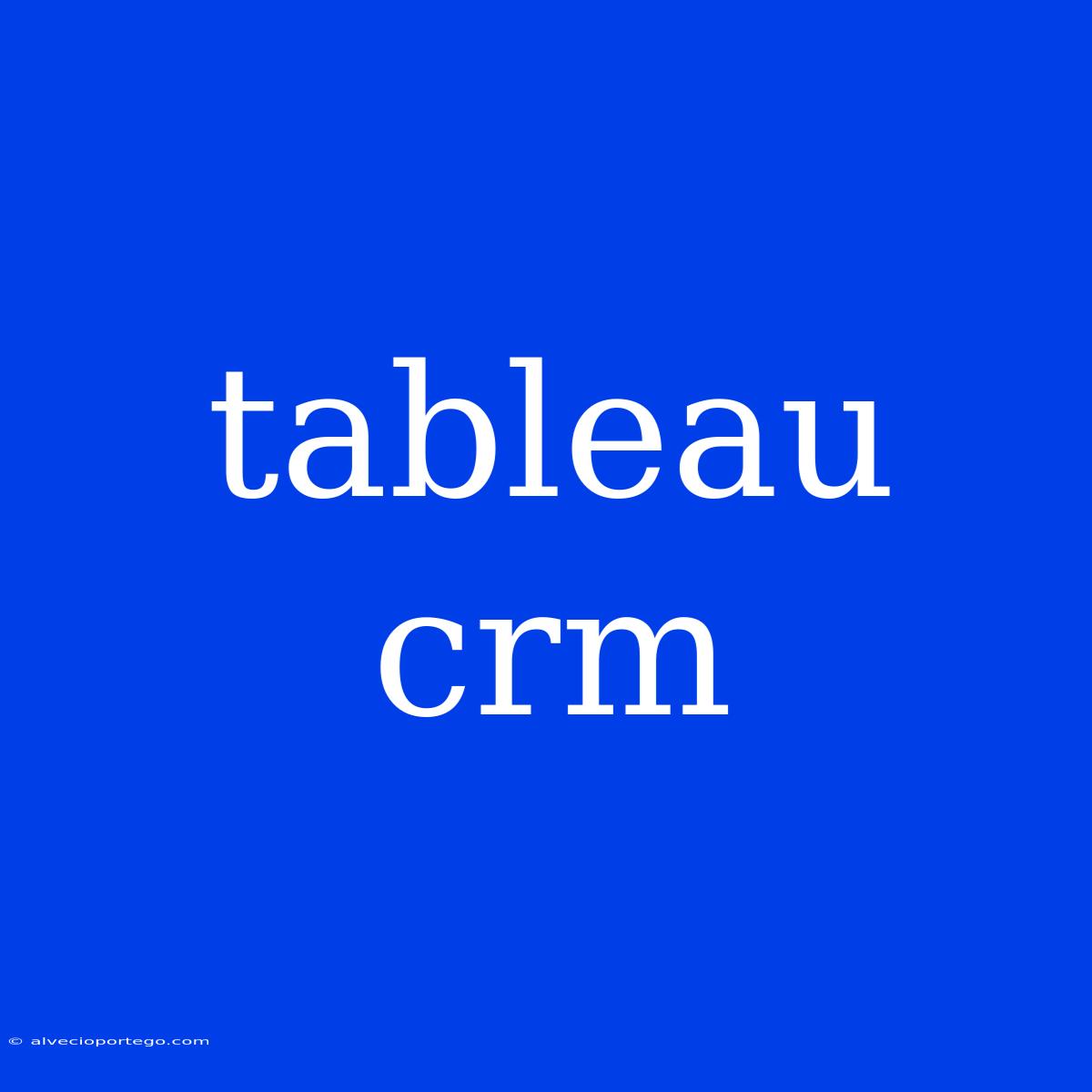 Tableau Crm