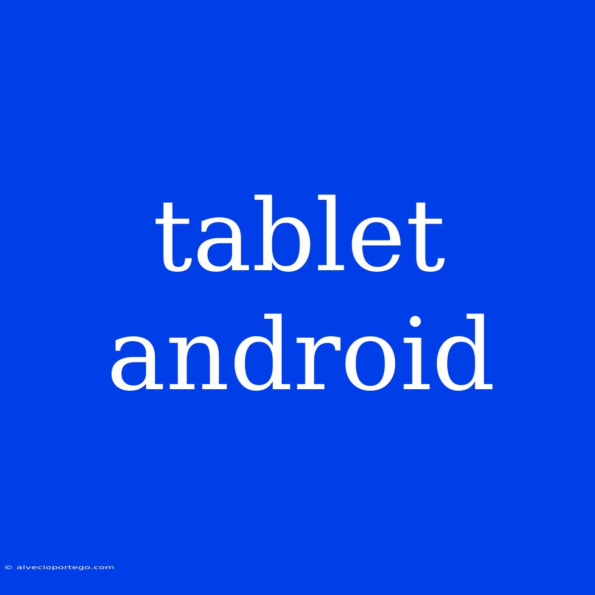 Tablet Android