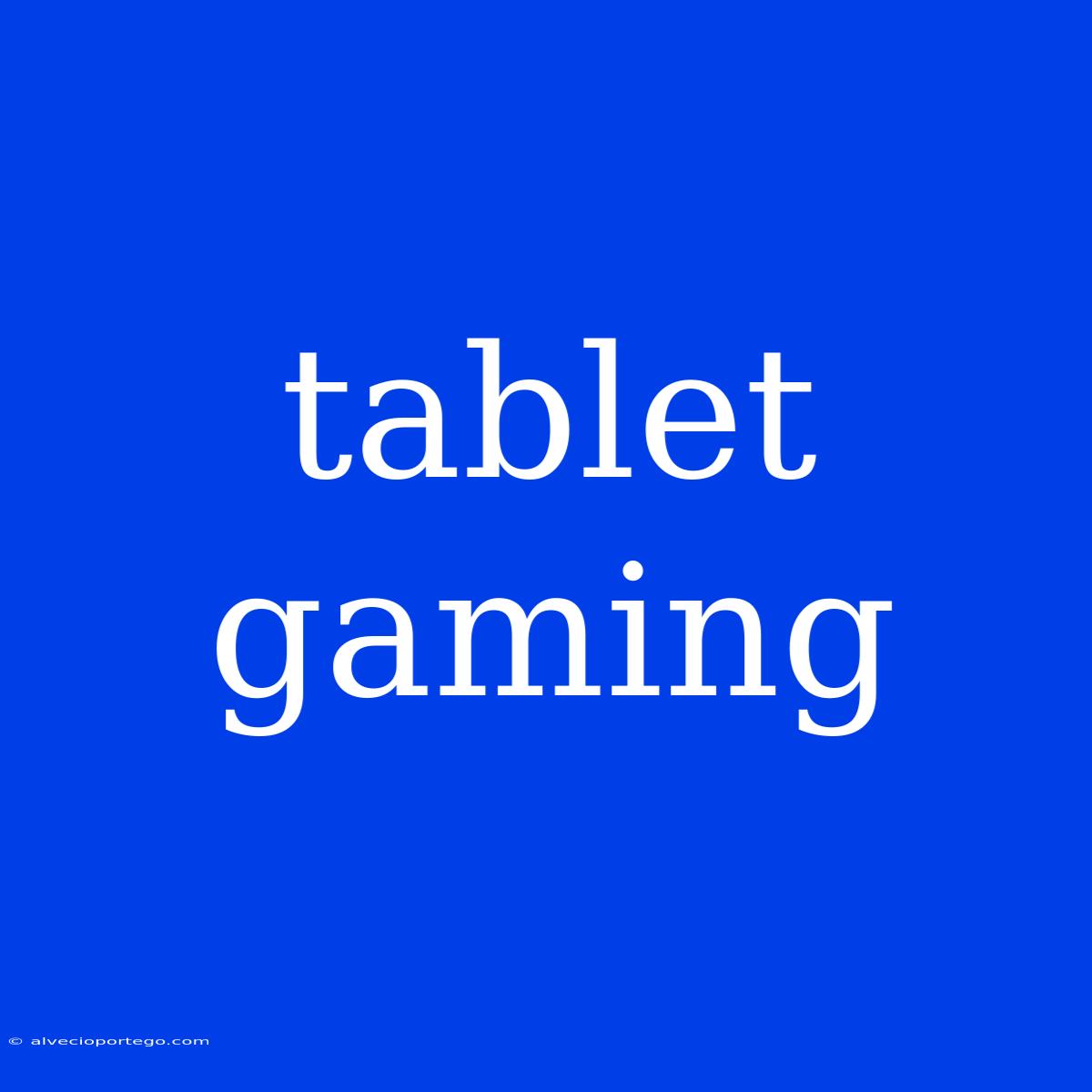 Tablet Gaming