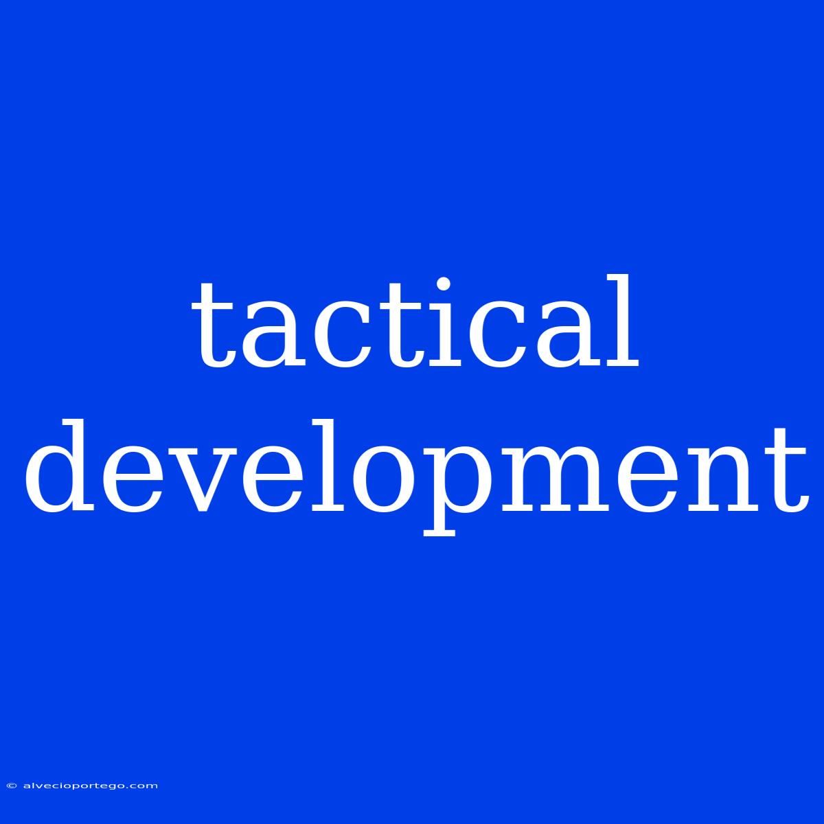 Tactical Development