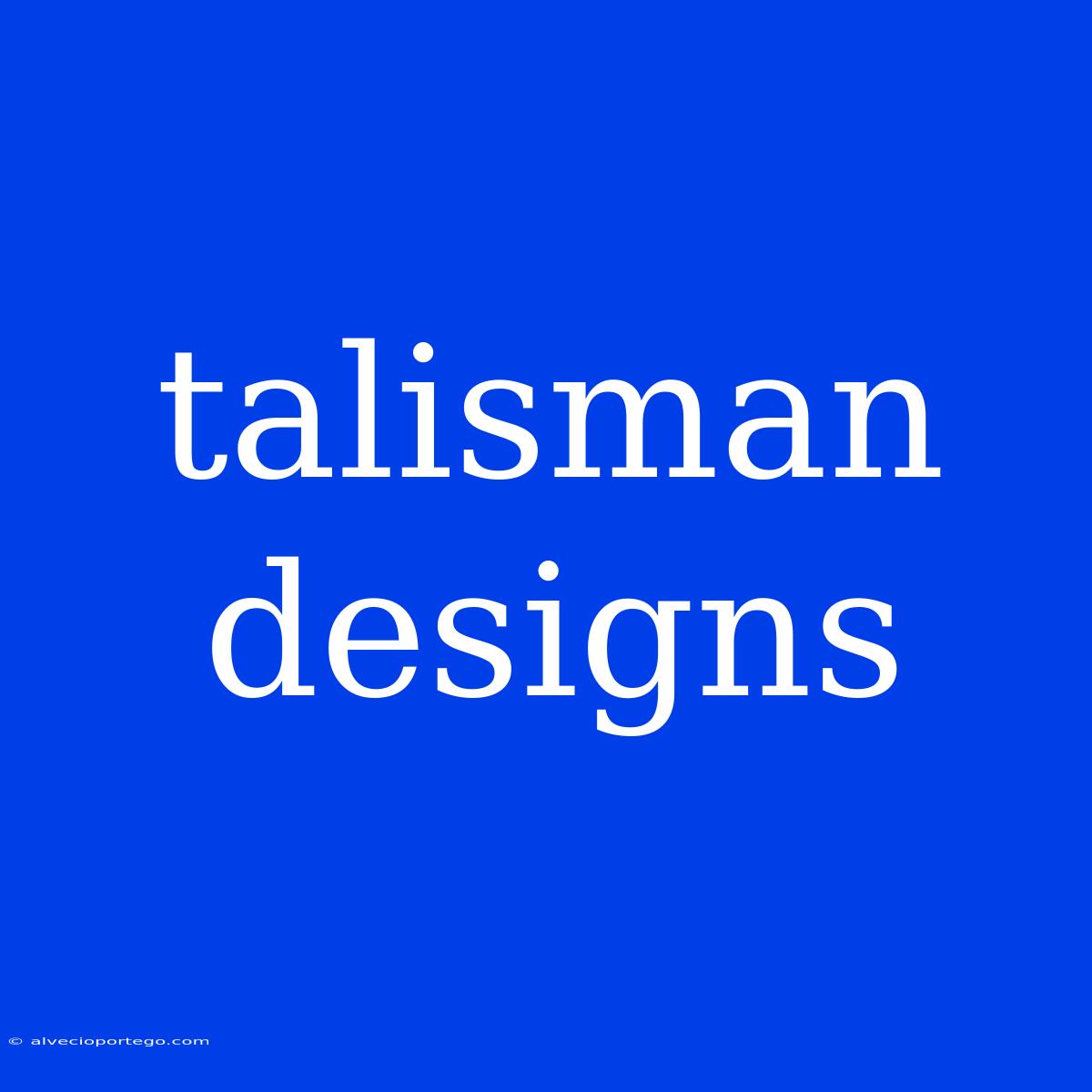 Talisman Designs