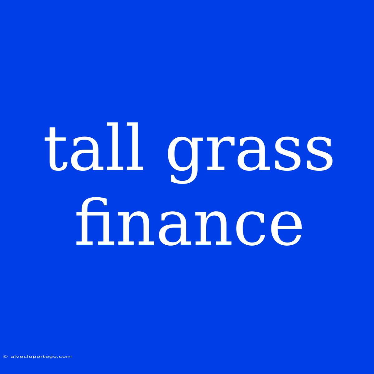 Tall Grass Finance