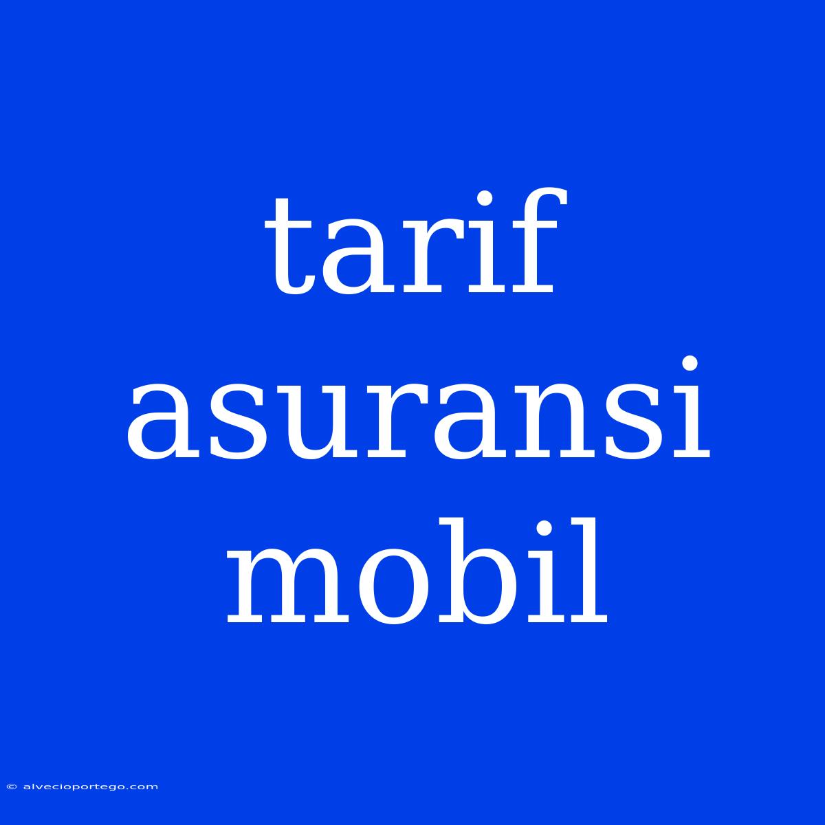 Tarif Asuransi Mobil