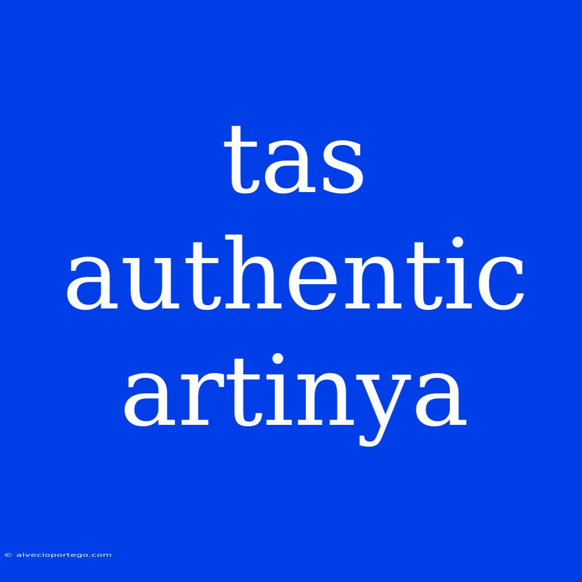 Tas Authentic Artinya