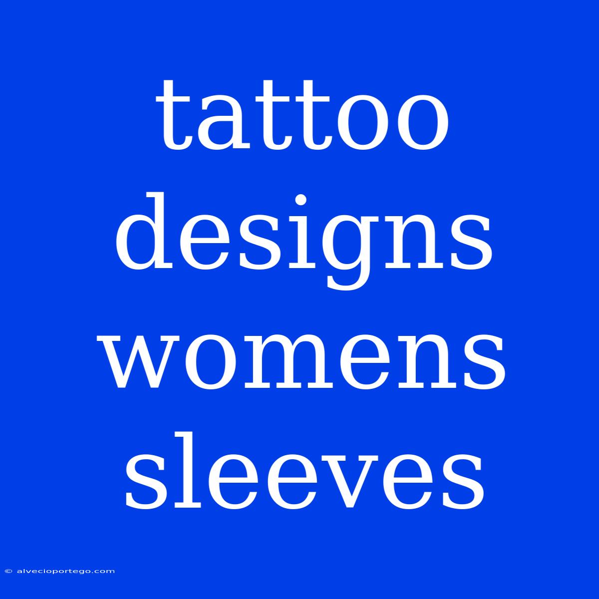 Tattoo Designs Womens Sleeves