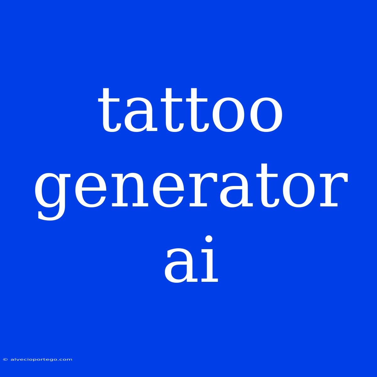 Tattoo Generator Ai