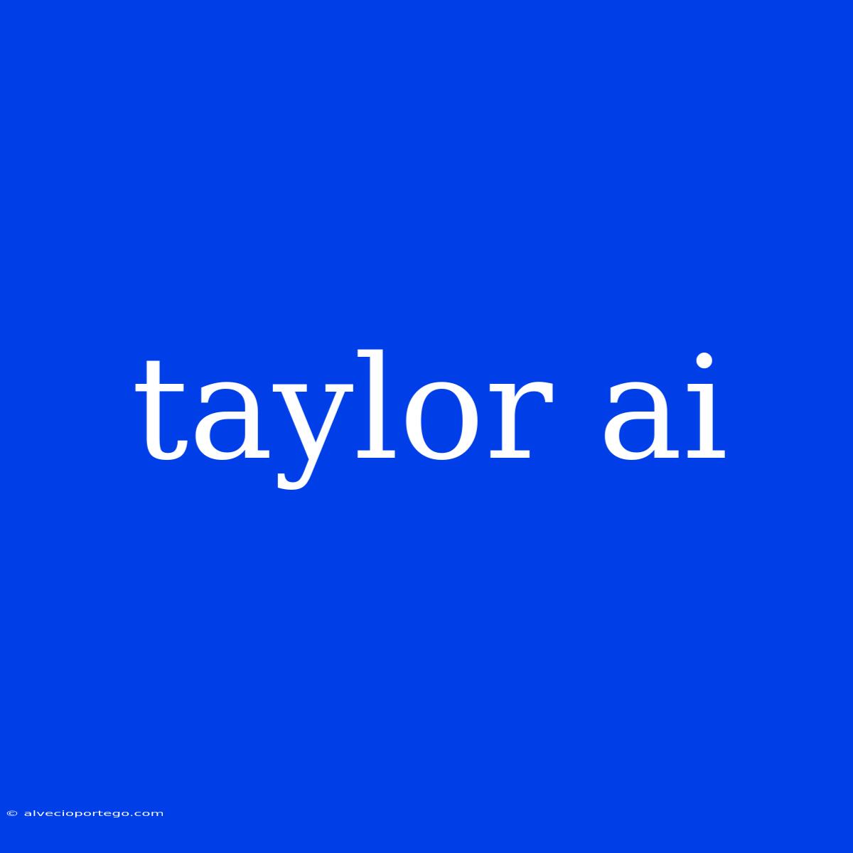 Taylor Ai