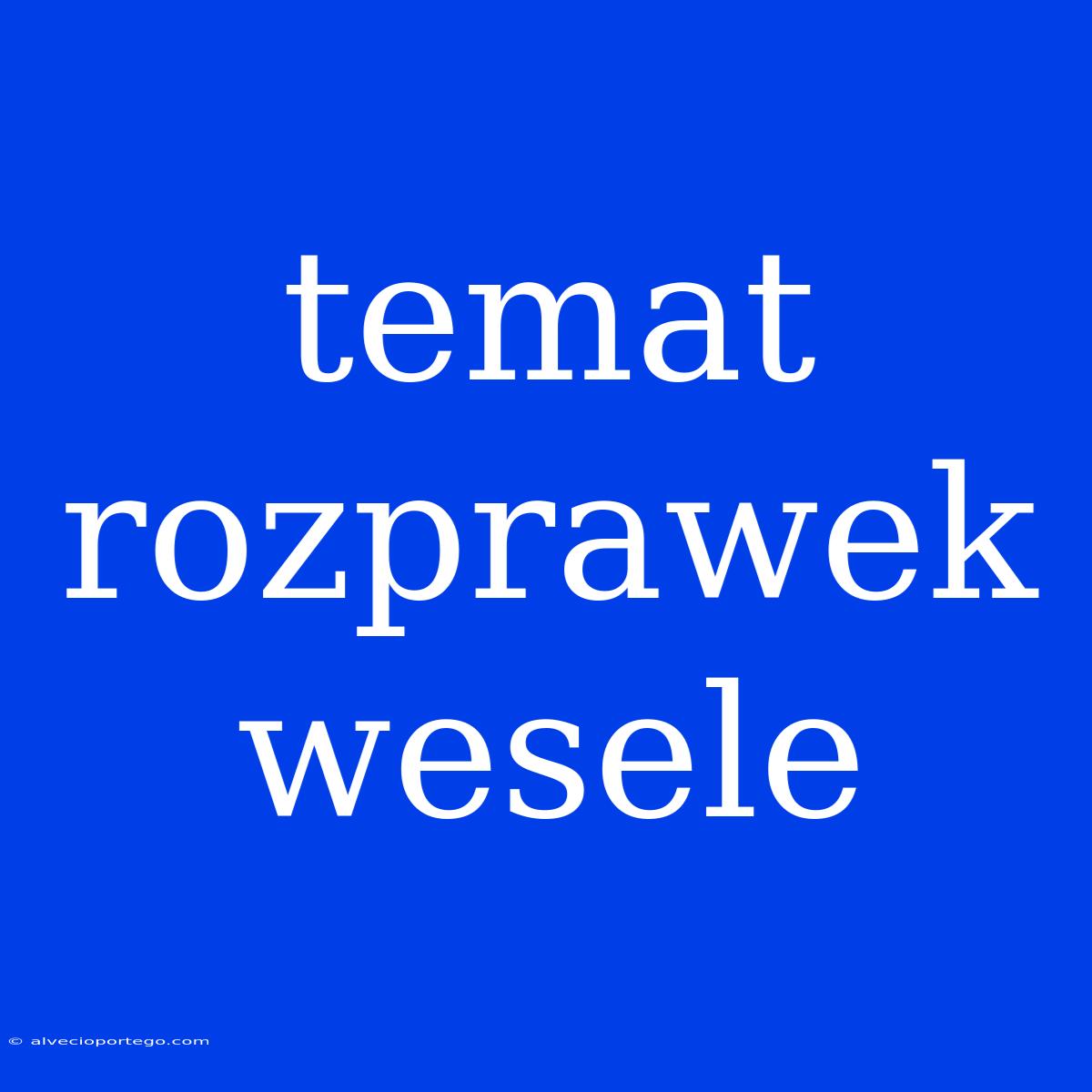 Temat Rozprawek Wesele