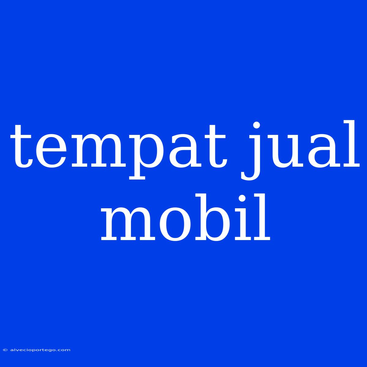 Tempat Jual Mobil