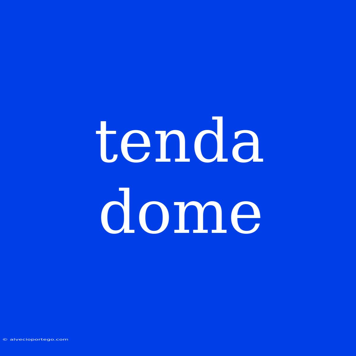 Tenda Dome