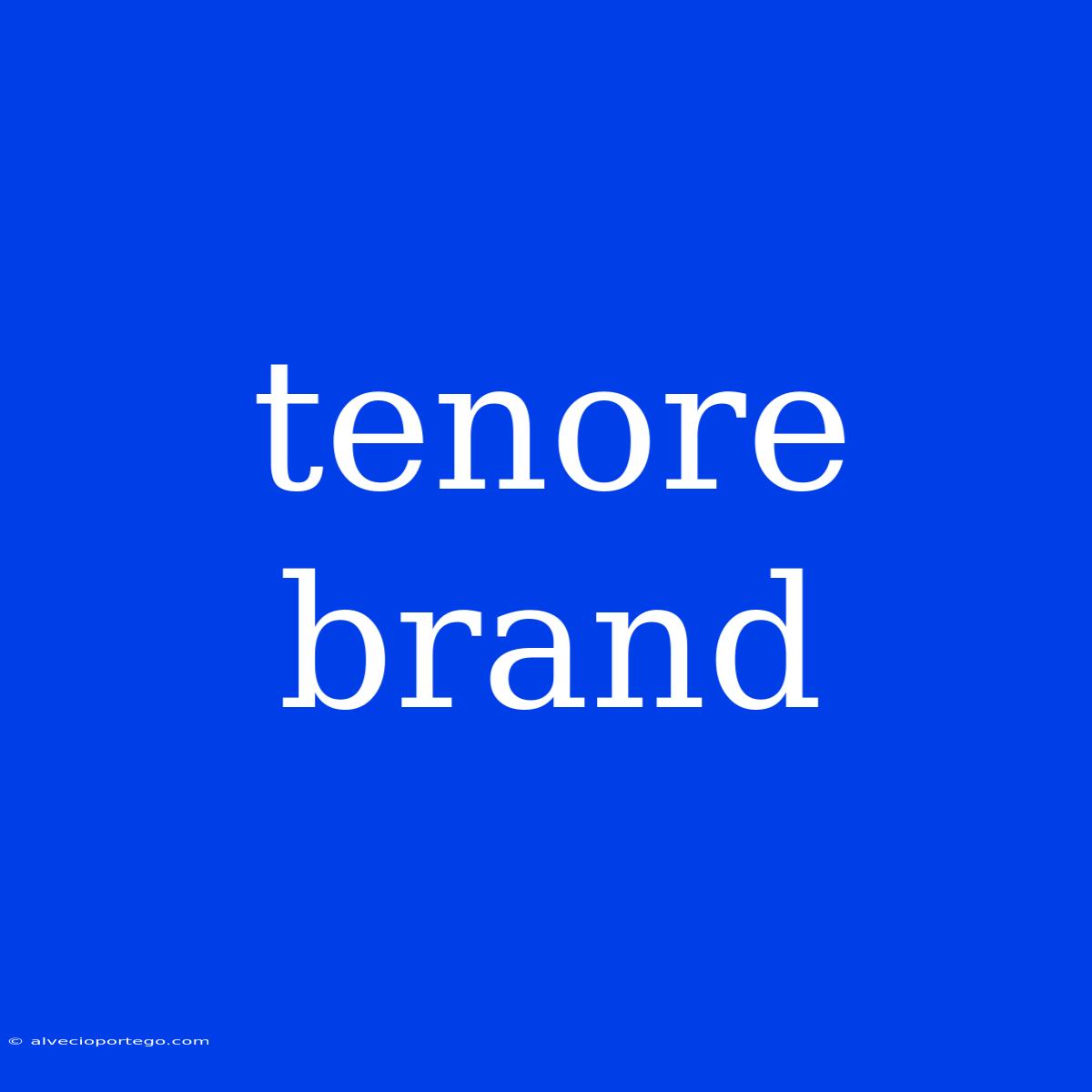 Tenore Brand