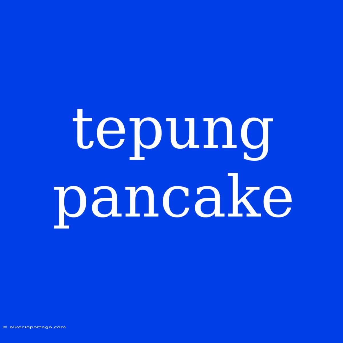 Tepung Pancake