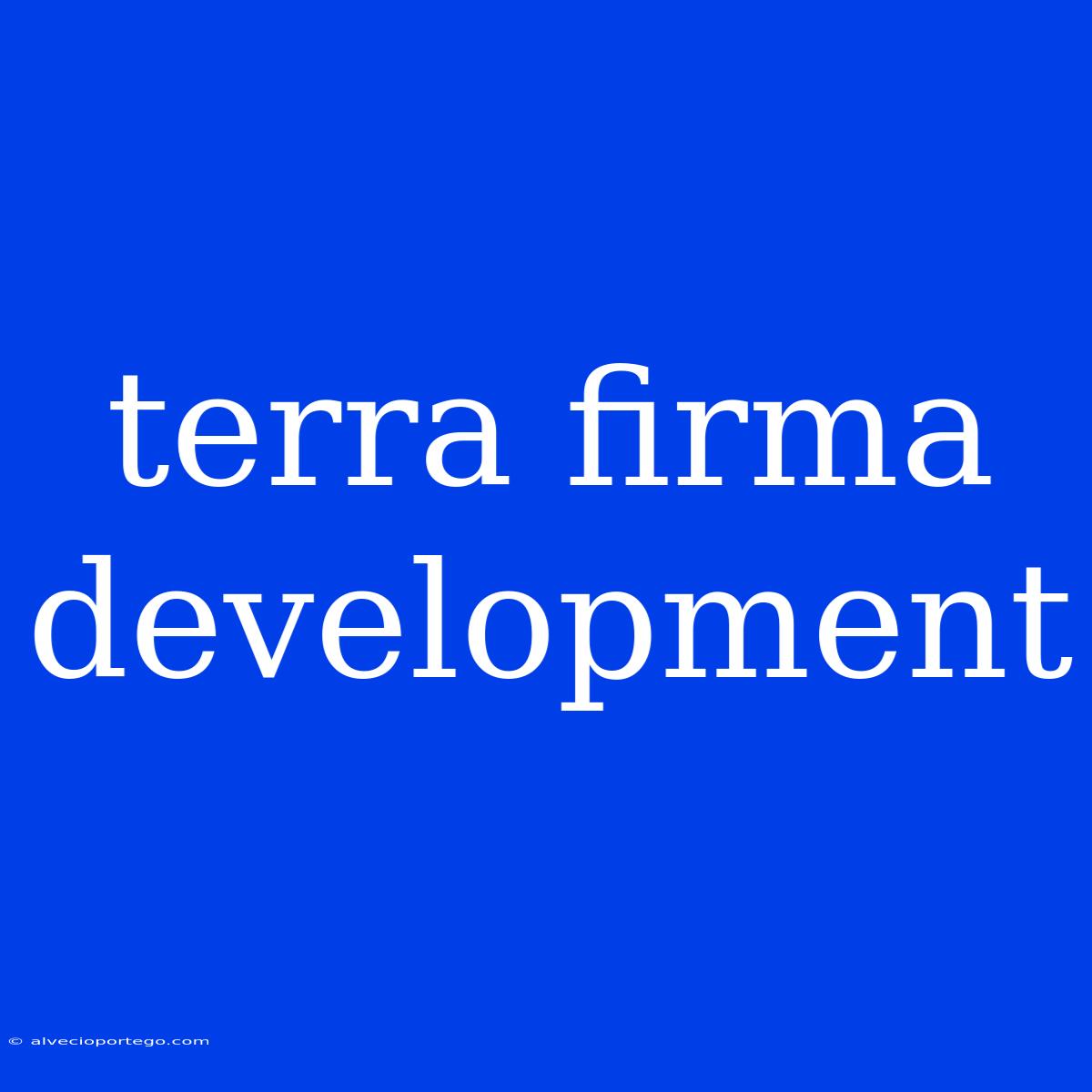 Terra Firma Development