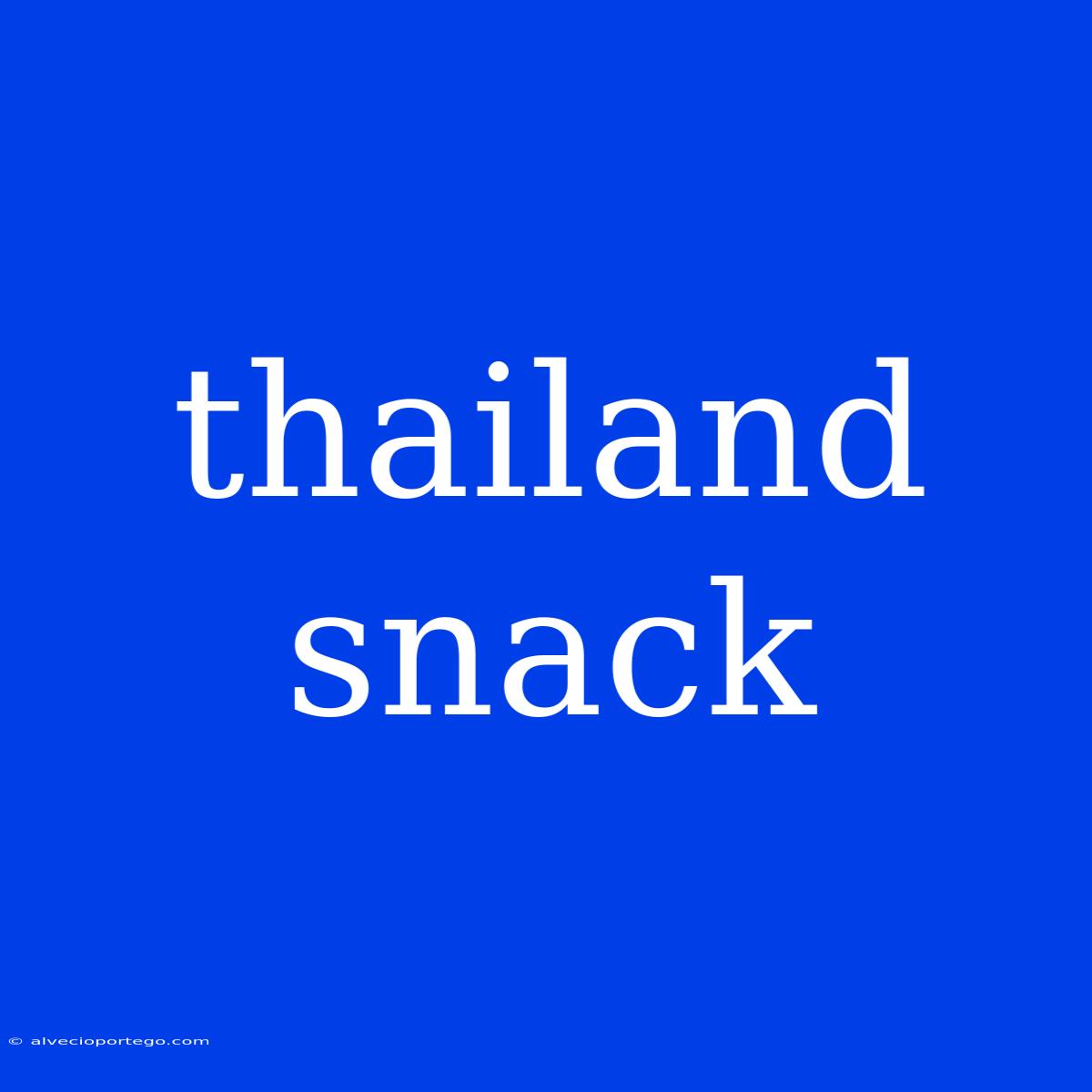 Thailand Snack